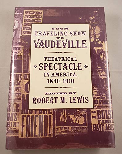 9780801870873: From Traveling Show to Vaudeville: Theatrical Spectacle in America, 1830–1910