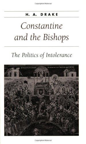 Beispielbild fr Constantine and the Bishops: The Politics of Intolerance (Ancient Society and History) zum Verkauf von Goodwill