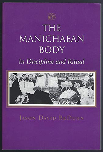 Beispielbild fr The Manichaean Body: In Discipline and Ritual zum Verkauf von Midtown Scholar Bookstore