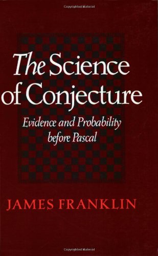 The Science of Conjecture: Evidence and Probability before Pascal