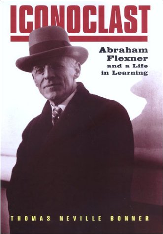 Stock image for Iconoclast: Abraham Flexner and a Life in Learning for sale by ThriftBooks-Dallas