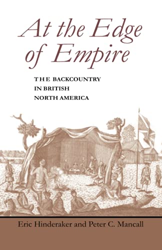 Imagen de archivo de At the Edge of Empire: The Backcountry in British North America (Regional Perspectives on Early America) a la venta por BooksRun