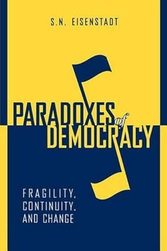 Paradoxes of Democracy: Fragility, Continuity, and Change (9780801871399) by Eisenstadt, Shmuel N.