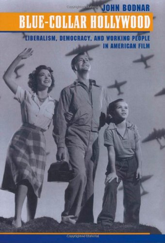 Stock image for Blue-Collar Hollywood : Liberalism, Democracy, and Working People in American Film for sale by Better World Books: West