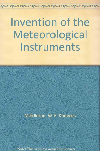 9780801871528: Invention of the Meteorological Instruments