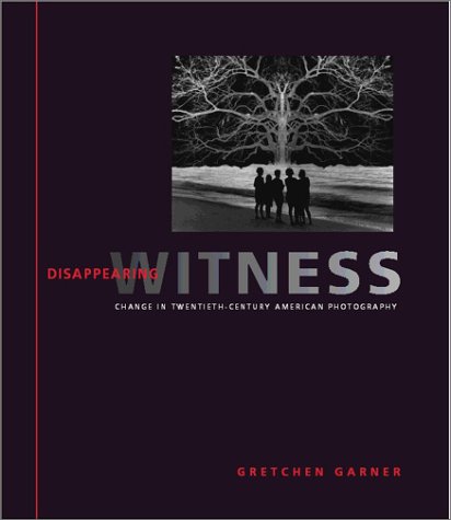 Beispielbild fr Disappearing Witness : Change in Twentieth-Century American Photography zum Verkauf von Better World Books
