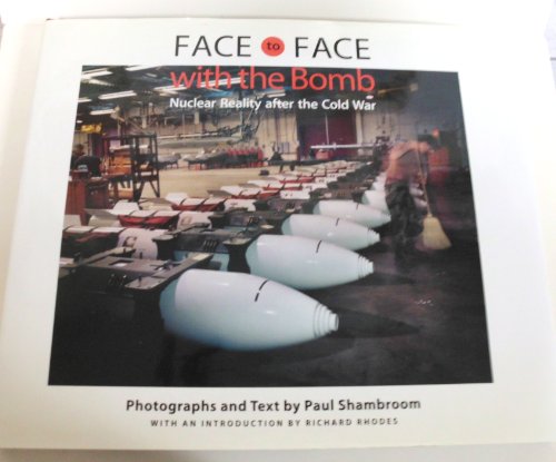 Stock image for Face to Face with the Bomb: Nuclear Reality after the Cold War for sale by SecondSale