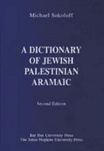 A Dictionary of Jewish Palestinian Aramaic of the Byzantine Period (Publications of The Comprehensive Aramaic Lexicon Project) (9780801872341) by Sokoloff, Michael