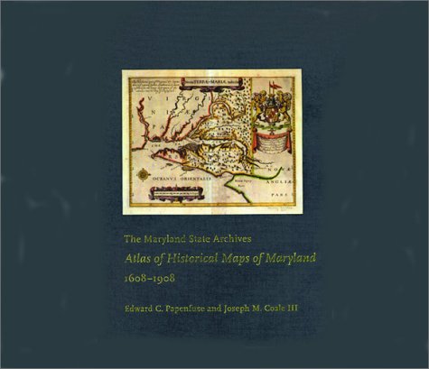 9780801872358: The Maryland State Archives Atlas of Historical Maps of Maryland, 1608-1908