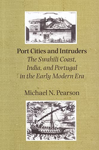 Beispielbild fr Port Cities and Intruders: The Swahili Coast, India, and Portugal in the Early Modern Era zum Verkauf von Anybook.com