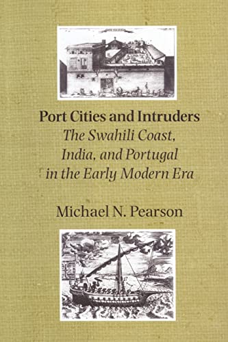 9780801872426: Port Cities and Intruders: The Swahili Coast, India, and Portugal in the Early Modern Era