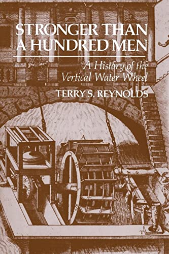 9780801872488: Stronger Than a Hundred Men: A History of the Vertical Water Wheel