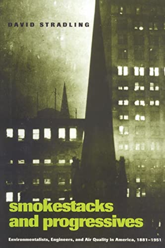 Beispielbild fr Smokestacks and Progressives: Environmentalists, Engineers, and Air Quality in America, 1881 "1951 zum Verkauf von HPB Inc.