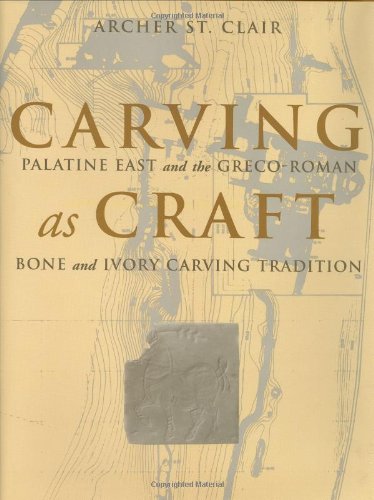 Stock image for Carving as Craft: Palatine East and the Greco-Roman Bone and Ivory Carving Tradition for sale by Powell's Bookstores Chicago, ABAA