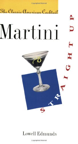Imagen de archivo de Martini, Straight Up: The Classic American Cocktail a la venta por Books of the Smoky Mountains