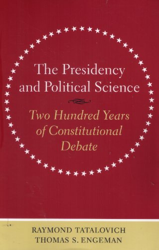 Beispielbild fr The Presidency and Political Science : Two Hundred Years of Constitutional Debate zum Verkauf von Better World Books