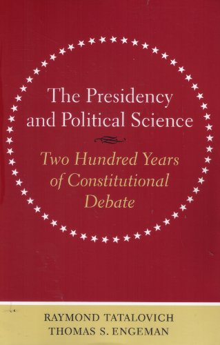 Stock image for The Presidency and Political Science: Two Hundred Years of Constitutional Debate for sale by ThriftBooks-Dallas