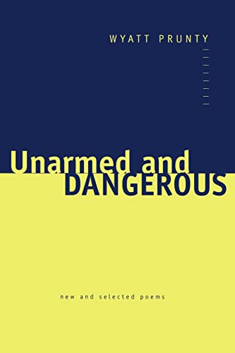 Beispielbild fr Unarmed and Dangerous : New and Selected Poems zum Verkauf von Better World Books