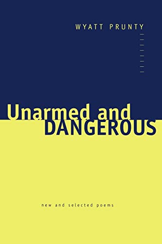 Imagen de archivo de Unarmed and Dangerous : New and Selected Poems a la venta por Better World Books