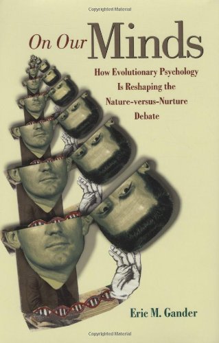 Stock image for On Our Minds : How Evolutionary Psychology Is Reshaping the Nature Versus Nurture Debate for sale by Better World Books