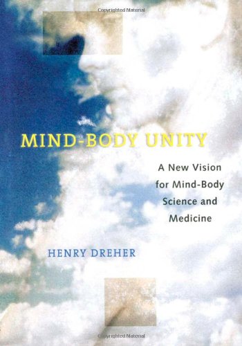 Imagen de archivo de Mind-Body Unity: A New Vision for Mind-Body Science and Medicine a la venta por Wonder Book