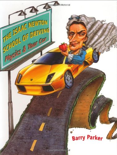 Stock image for The Isaac Newton School of Driving: Physics and Your Car for sale by BooksRun