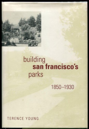 Beispielbild fr Building San Francisco's Parks, 1850 "1930 (Creating the North American Landscape) zum Verkauf von HPB-Red