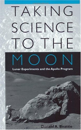 9780801874406: Taking Science to the Moon: Lunar Experiments and the Apollo Program (New Series in NASA History)