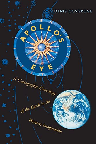 Apollo's Eye: A Cartographic Genealogy of the Earth in the Western Imagination (9780801874444) by Cosgrove, Denis P.