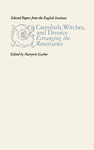 9780801877384: Cannibals, Witches, and Divorce: Estranging the Renaissance: 111 (Selected Papers from the English Institute)