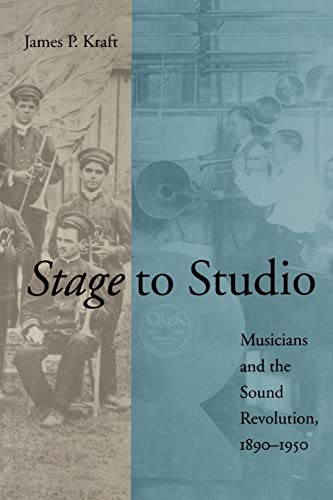 Stock image for Stage to Studio: Musicians and the Sound Revolution, 1890-1950 (Studies in Industry and Society, 9) for sale by Irish Booksellers