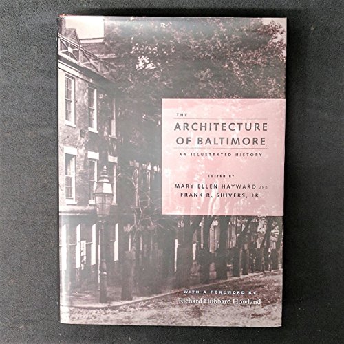 Stock image for The Architecture of Baltimore: An Illustrated History for sale by Bookmans