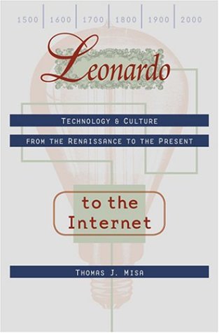 Stock image for Leonardo to the Internet : Technology and Culture from the Renaissance to the Present for sale by Better World Books