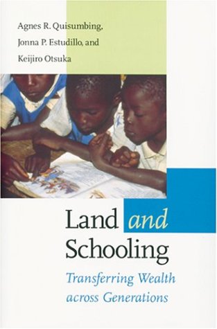 Land and Schooling: Transferring Wealth across Generations (International Food Policy Research Institute) (9780801878428) by Quisumbing, Agnes R.; Estudillo, Jonna P.; Otsuka, Keijiro