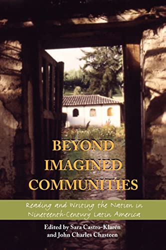 Stock image for Beyond Imagined Communities : Reading and Writing the Nation in Nineteenth-Century Latin America for sale by Better World Books