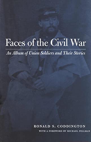 FACES OF THE CIVIL WAR: An Album of Union Soldiers and Their Stories