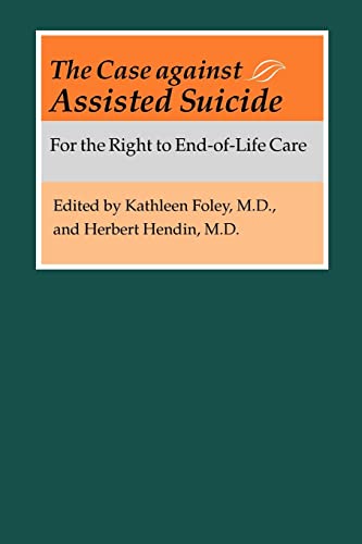 9780801879012: The Case Against Assisted Suicide: For the Right to End-Of-Life Care