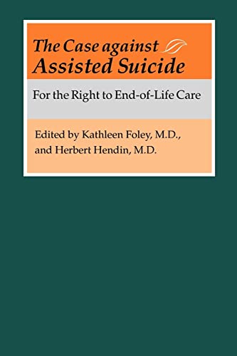 Stock image for The Case against Assisted Suicide: For the Right to End-of-Life Care for sale by SecondSale