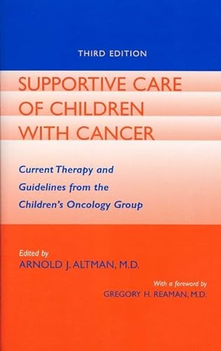 Imagen de archivo de Supportive Care of Children with Cancer: Current Therapy and Guidelines from the Children's Oncology Group a la venta por THE SAINT BOOKSTORE