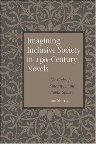 Imagen de archivo de IMAGINING INCLUSIVE SOCIETY IN NINETEENTH-CENTURY NOVELS: THE CODE OF SINCERITY IN THE PUBLIC SPHERE. a la venta por Cambridge Rare Books