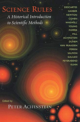 9780801879449: Science Rules: A Historical Introduction to Scientific Methods