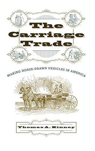 Beispielbild fr The Carriage Trade : Making Horse-Drawn Vehicles in America zum Verkauf von Better World Books