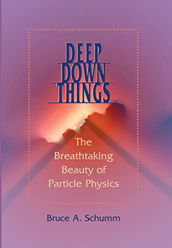 Deep Down Things : The Breathtaking Beauty of Particle Physics
