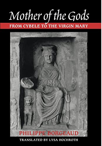 Imagen de archivo de Mother of the Gods: From Cybele to the Virgin Mary a la venta por HPB-Red