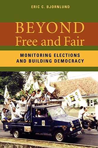 Stock image for Beyond Free and Fair: Monitoring Elections and Building Democracy (Woodrow Wilson Center Press) for sale by Wonder Book