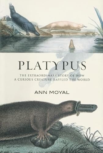 9780801880520: Platypus: The Extraordinary Story Of How A Curious Creature Baffled The World