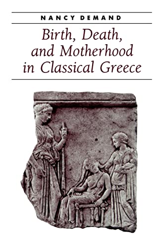 Stock image for Birth, Death, and Motherhood in Classical Greece (Ancient Society and History) for sale by HPB-Emerald