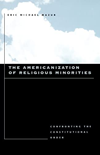 Beispielbild fr The Americanization of Religious Minorities: Confronting the Constitutional Order zum Verkauf von Once Upon A Time Books