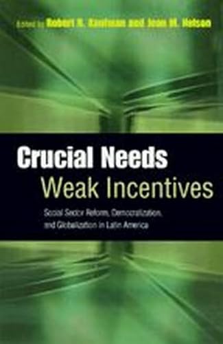 Stock image for Crucial Needs, Weak Incentives : Social Sector Reform, Democratization, and Globalization in Latin America for sale by Better World Books