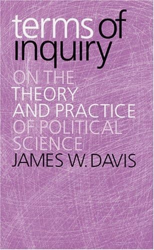 Beispielbild fr Terms of Inquiry : On the Theory and Practice of Political Science zum Verkauf von Better World Books